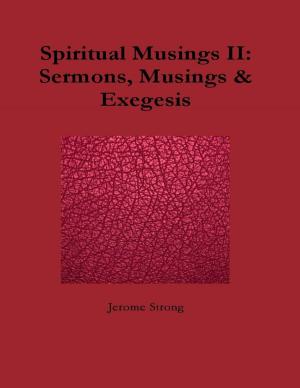 Cover of the book Spiritual Musings II: Sermons, Musings & Exegesis by Carol Dean