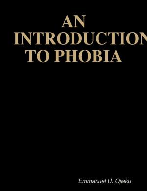 Cover of the book An Introduction to Phobia by Kihara A Brown