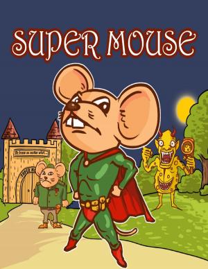 Cover of the book Super Mouse by Alan Hayes, Richard McGinlay