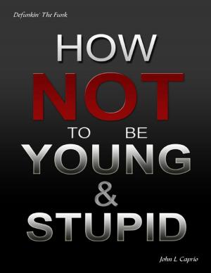 Cover of the book How Not to Be Young and Stupid by Marcus Hill-Brown