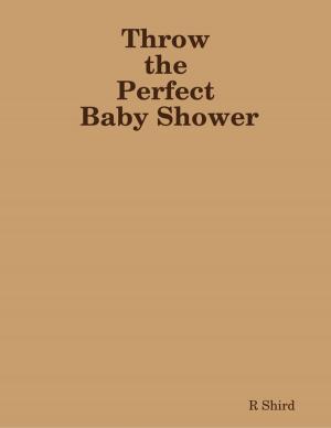 Cover of the book Throw the Perfect Baby Shower by Anna Kringle
