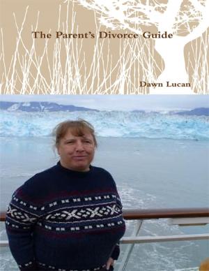 Cover of the book The Parent's Divorce Guide by Darryl Sollerh, Leslie King, LCSW