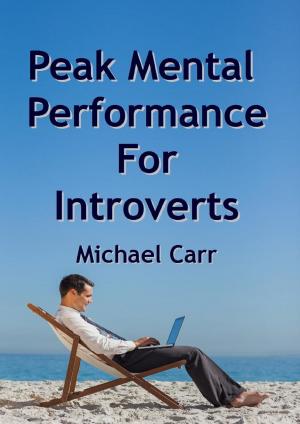 Cover of the book Peak Mental Performance For Introverts by Keith Hill