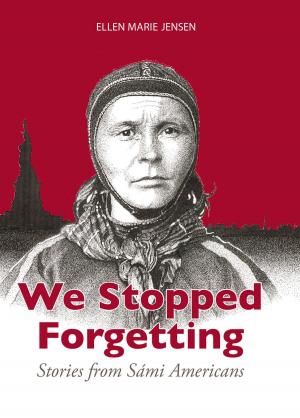Cover of the book We Stopped Forgetting: Stories from Sami Americans by Michael Crossland
