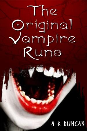 Cover of the book The Original Vampire Runs by Alasdair K Duncan