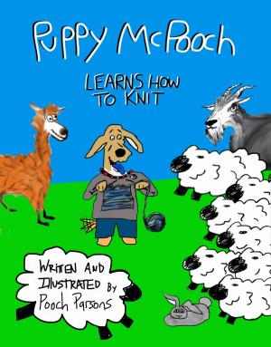 Cover of the book Puppy McPooch Learns How To Knit by Noah VanBelle