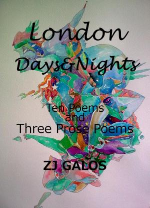 Book cover of London Days&Nights: Ten poems and three prose-poems