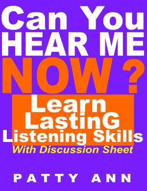Cover of Can You Hear Me Now? Learn Lasting Listening Skills