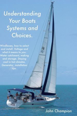 Book cover of Understanding Your Boats Systems and Choices.