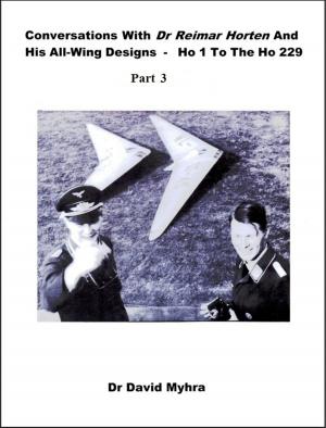 Cover of Conversations With Dr Reimar Horten and His All-wing Designs-Ho 1 to the Ho 229 Part 3