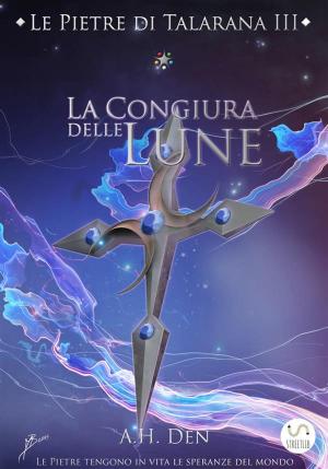 bigCover of the book Le Pietre di Talarana III - La Congiura delle Lune by 