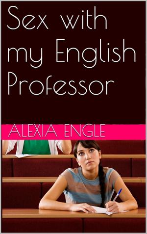 Cover of the book Sex with my English Professor by Alexia Engles