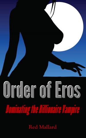 Cover of the book Order of Eros: Dominating the Billionaire Vampire by K.A. Smith