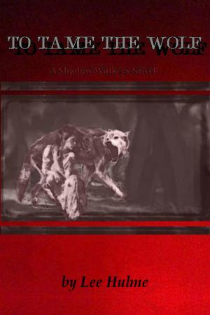 Cover of the book To Tame the Wolf (a Shadow Walkers novel) by Philippe Roy