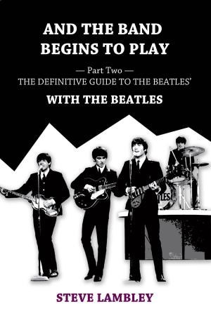 Book cover of And the Band Begins to Play. Part Two: The Definitive Guide to the Beatles’ With The Beatles