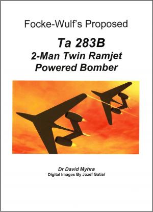 Cover of the book Focke-Wulf’s Proposed “Ta 283B” 2-Man Twin Ramjet Powered Bomber by David Myhra