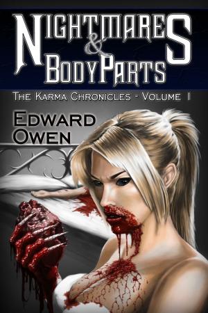 Cover of the book Nightmares and Body Parts Vol. I The Karma Chronicles by Vicki Smart Penhall