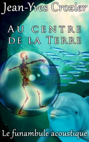Cover of the book Au Centre De La Terre by Jean-Yves Crozier