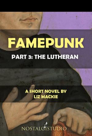 Book cover of Famepunk: Part 3: The Lutheran