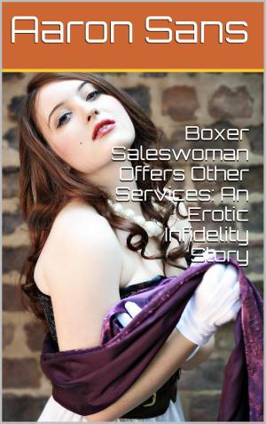 Cover of the book Boxer Saleswoman Offers Other Services: An Erotic Infidelity Story by Hannah Butler