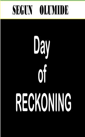 Cover of the book Day of Reckoning by SEGUN  OLUMIDE