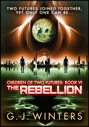 Book cover of The Rebellion: Children of Two Futures Part 6