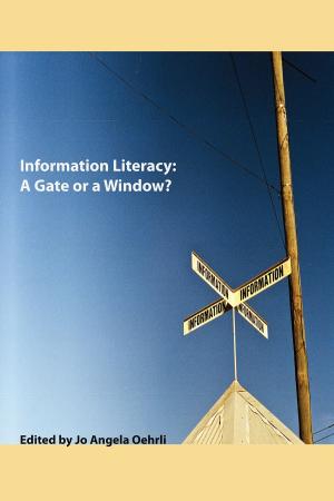 Book cover of Information Literacy: A Gate or a Window?