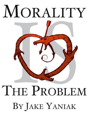 Cover of Morality Is The Problem