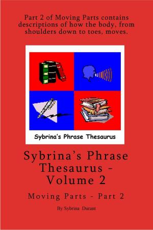 Book cover of Sybrina's Phrase Thesaurus: Volume 2 - Moving Parts - Part 2