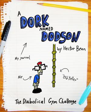 Book cover of A Dork Named Dodson: The Diabolical Gym Challenge