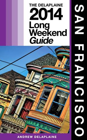 Cover of San Francisco: The Delaplaine 2014 Long Weekend Guide