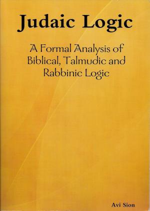 Cover of the book Judaic logic: A Formal Analysis of Biblical, Talmudic and Rabbinic Logic. by Kenneth Schortgen Jr