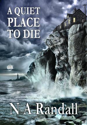 Cover of the book A Quiet Place to Die by Emily R Pearson