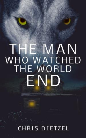 Book cover of The Man Who Watched The World End