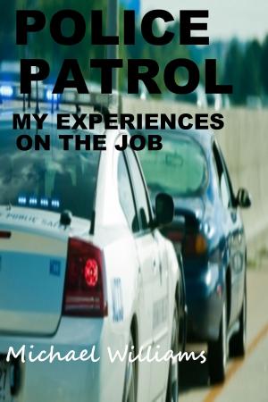 Book cover of Police Patrol, My Experiences on the Job