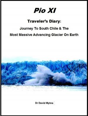 Book cover of Journey to Southern Chile & the Most Massive Advancing Glacier on Earth Pio XI