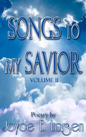Cover of the book Songs to My Savior Volume II by Jack McGinnigle