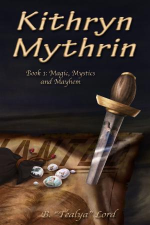 Cover of Kithryn Mythrin Book One: Magic, Mystics, and Mayhem