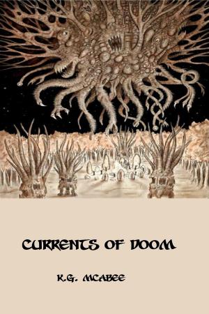 Cover of the book Currents of Doom by K.G. McAbee, Cynthia D. Witherspoon
