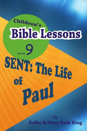 Cover of the book Children's Bible Lessons: The Life of Paul by Kolby & Mary Beth King