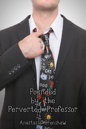 Cover of the book Pounded by the Perverted Professor by Wisard Masters