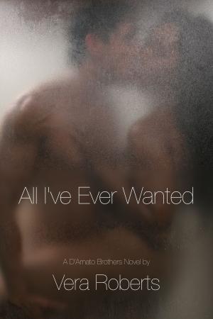 Cover of the book All I've Ever Wanted by Vera Roberts