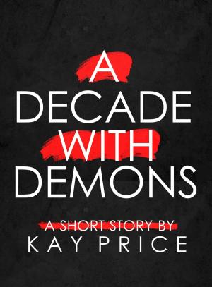 Cover of the book A Decade with Demons by Dmitriy Kushnir