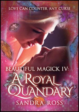 Book cover of A Royal Quandary: Beautiful Magick 4