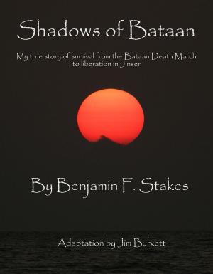 Cover of the book Shadows of Bataan by Benjamin F Stakes, Jim Burkett