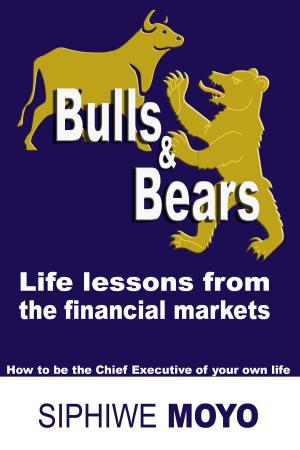 Cover of the book Bulls & Bears: Life Lessons From The Financial Markets by Cheryl Schultz