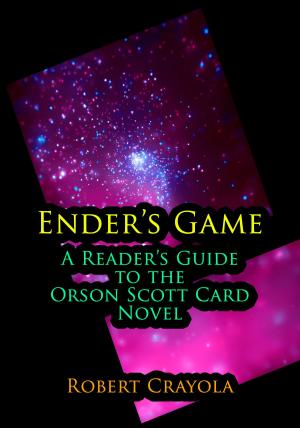 Cover of the book Ender's Game: A Reader's Guide to the Orson Scott Card Novel by Robert Crayola
