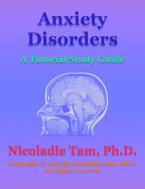Cover of the book Anxiety Disorders: A Tutorial Study Guide by Nicoladie Tam, Ph.D.