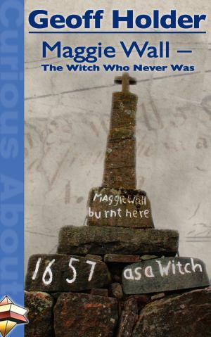 Cover of the book Maggie Wall: The Witch Who Never Was by Jane Yolen, Eric Brown, Holly Schofield, David L Clements, Ken MacLeod, Adrian Tchaikovsky, Paul McAuley, Anne Charnock, Charlie Jane Anders