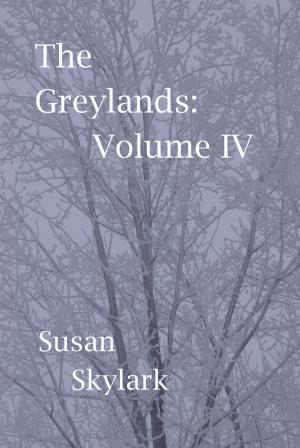 Cover of the book The Greylands: Volume IV by Hope Barrett, With Illustrations by Katy Leuven